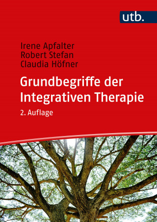 Irene Apfalter, Robert Stefan, Claudia Höfner: Grundbegriffe der Integrativen Therapie