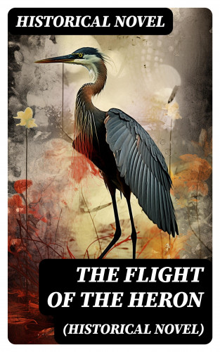 Historical Novel: The Flight of the Heron (Historical Novel)
