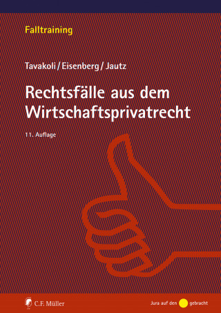 Anusch Tavakoli, Claudius Eisenberg, Ulrich Jautz: Rechtsfälle aus dem Wirtschaftsprivatrecht