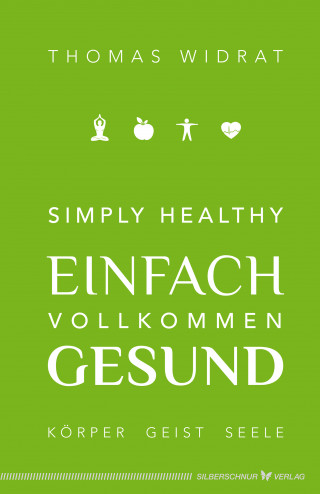 Thomas Widrat: Simply healthy – einfach vollkommen gesund