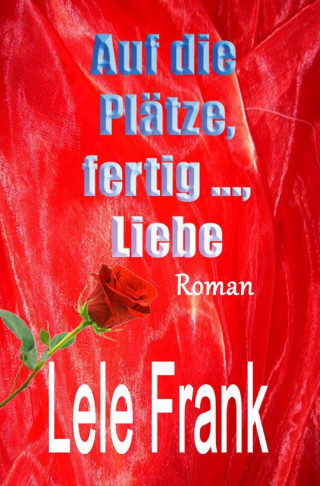 Lele Frank: Auf die Plätze, fertig ..., Liebe
