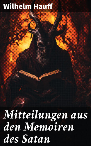 Wilhelm Hauff: Mitteilungen aus den Memoiren des Satan
