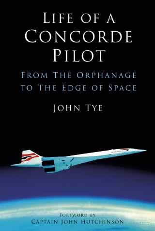 John Tye: Life of a Concorde Pilot