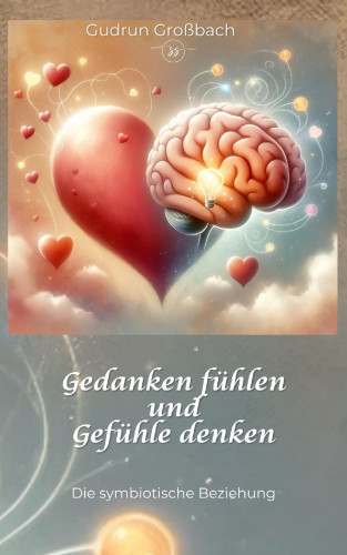 Gudrun Großbach: Gedanken fühlen und Gefühle denken