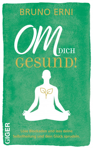 Erni Bruno: OM DICH Gesund!