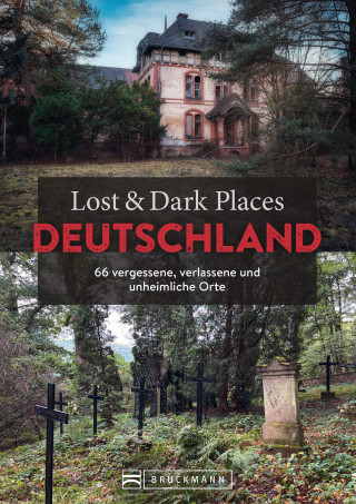 Benedikt Grimmler: Lost & Dark Places Deutschland