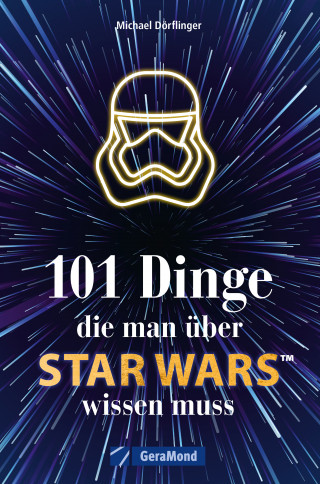 Michael Dörflinger: 101 Dinge, die man über Star Wars(TM) wissen muss