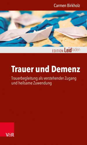 Carmen Birkholz: Trauer und Demenz