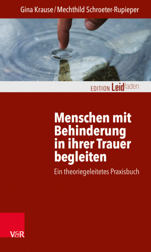 Gina Krause, Mechthild Schroeter-Rupieper: Menschen mit Behinderung in ihrer Trauer begleiten