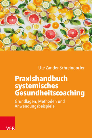 Ute Zander-Schreindorfer: Praxishandbuch systemisches Gesundheitscoaching