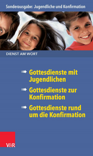 Gabriele Persch, Max Koranyi: Dienst am Wort Sonderausgabe Jugendliche und Konfirmation