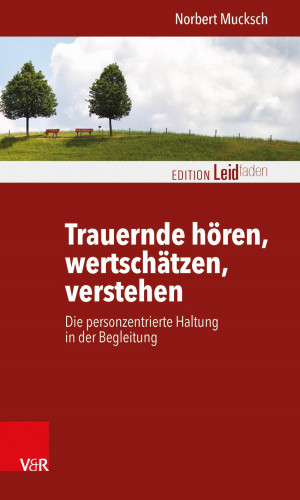 Norbert Mucksch: Trauernde hören, wertschätzen, verstehen