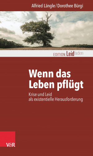 Alfried Längle, Dorothee Bürgi: Wenn das Leben pflügt