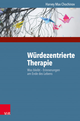 Harvey Max Chochinov: Würdezentrierte Therapie