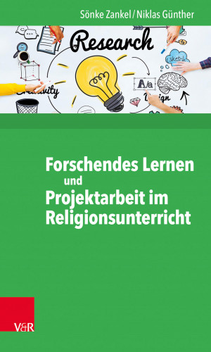 Sönke Zankel, Niklas Günther: Forschendes Lernen und Projektarbeit im Religionsunterricht