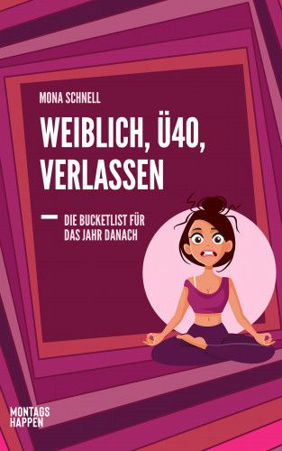 Mona Schnell: Weiblich, Ü40, Verlassen