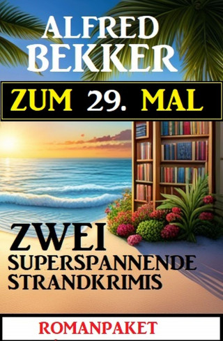 Alfred Bekker: Zum 29. Mal zwei superspannende Strandkrimis