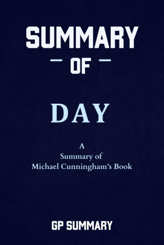 GP SUMMARY: Summary of Day a novel by Michael Cunningham