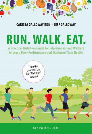 Carissa Galloway, Jeff Galloway: Run. Walk. Eat.