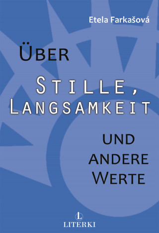 Etela Farkašová: Über Stille, Langsamkeit und andere Werte