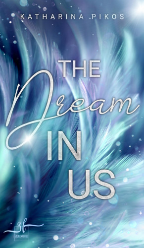 Katharina Pikos: The Dream in Us: Eine "Lani & Flynn"-Kurzgeschichte