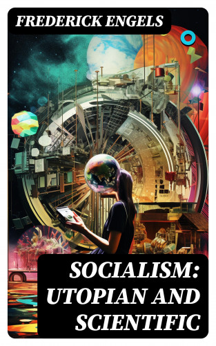 Frederick Engels: Socialism: Utopian and Scientific