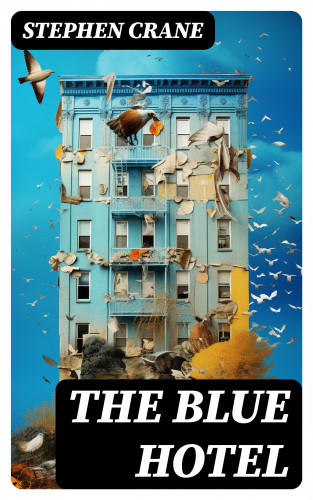 Stephen Crane: The Blue Hotel