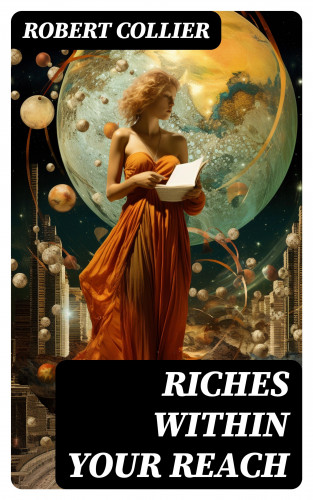 Robert Collier: Riches Within Your Reach
