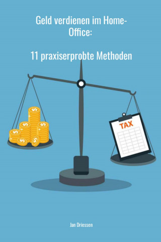 Jan Driessen: Geld verdienen im Home-Office: 11 praxiserprobte Methoden