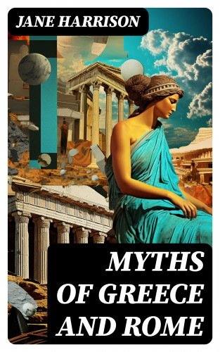 Jane Harrison: Myths of Greece and Rome