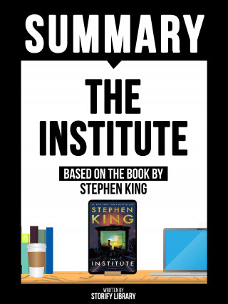 Storify Library: Summary - The Institute - Based On The Book By Stephen King