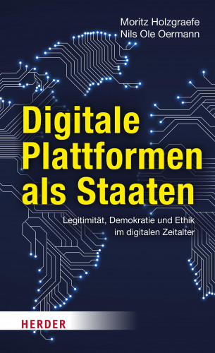 Nils Ole Oermann, Moritz Holzgraefe: Digitale Plattformen als Staaten