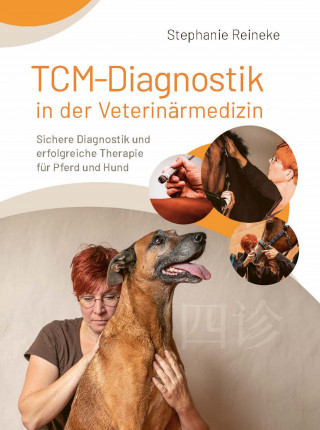 Stephanie Reineke: TCM-Diagnostik in der Veterinärmedizin