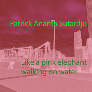Patrick Ananta Sutardjo: Like a pink elephant walking on water