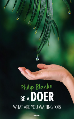 Philip Blanke: BE A DOER