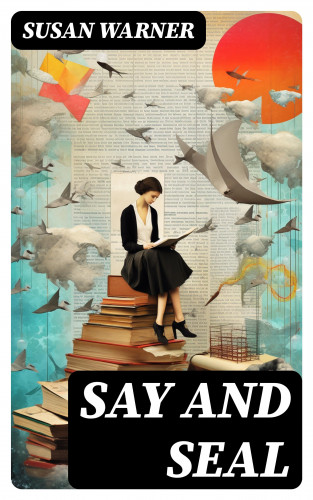 Susan Warner: Say and Seal