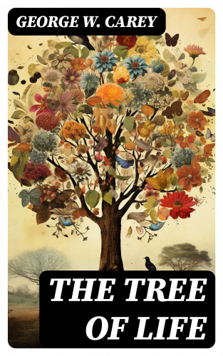 George W. Carey: The Tree of Life