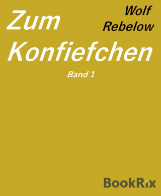 Wolf Rebelow: Zum Konfiefchen 1