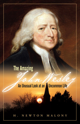 H. Newton Malony: The Amazing John Wesley
