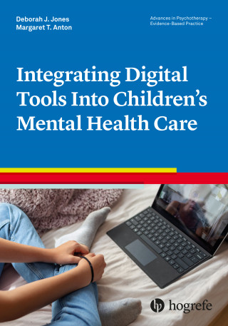 Deborah J. Jones, Margaret T. Anton: Integrating Digital Tools Into Children's Mental Health Care