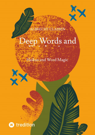 Albrecht Classen: Deep Words and Epiphanies