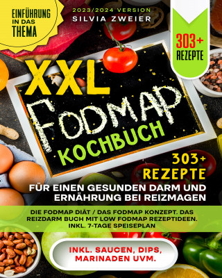 Silvia Zweier: XXL FODMAP Kochbuch – 303+ Rezepte für einen gesunden Darm und Ernährung bei Reizmagen