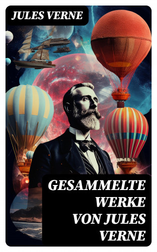 Jules Verne: Gesammelte Werke von Jules Verne