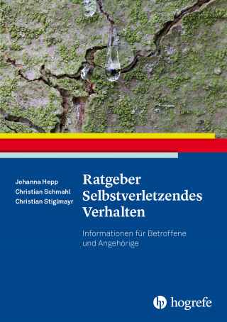 Johanna Hepp, Christian Schmahl, Christian Stiglmayr: Ratgeber Selbstverletzendes Verhalten