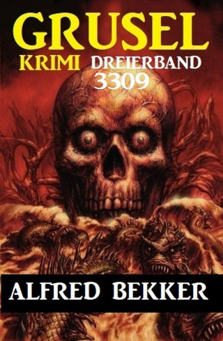 Alfred Bekker: Gruselkrimi Dreierband 3309