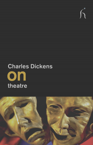 Charles Dickens: On Theatre