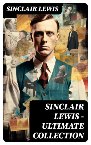 Sinclair Lewis: Sinclair Lewis - Ultimate Collection