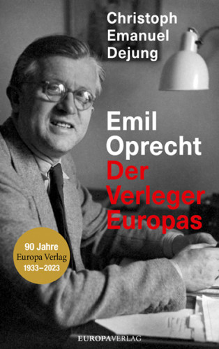 Christoph Emanuel Dejung: Emil Oprecht