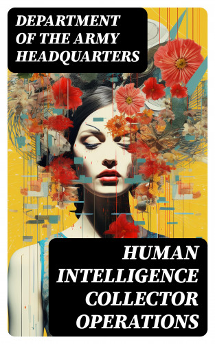 Department of the Army Headquarters: Human Intelligence Collector Operations
