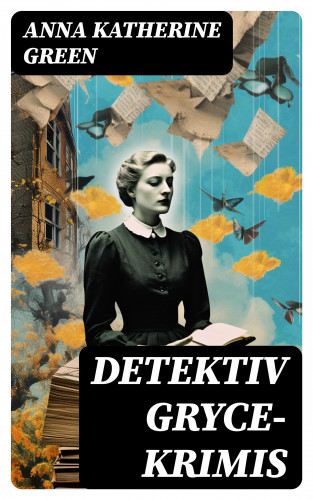 Anna Katherine Green: Detektiv Gryce-Krimis